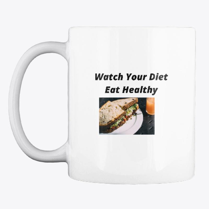 Watch your diet, eat healthy